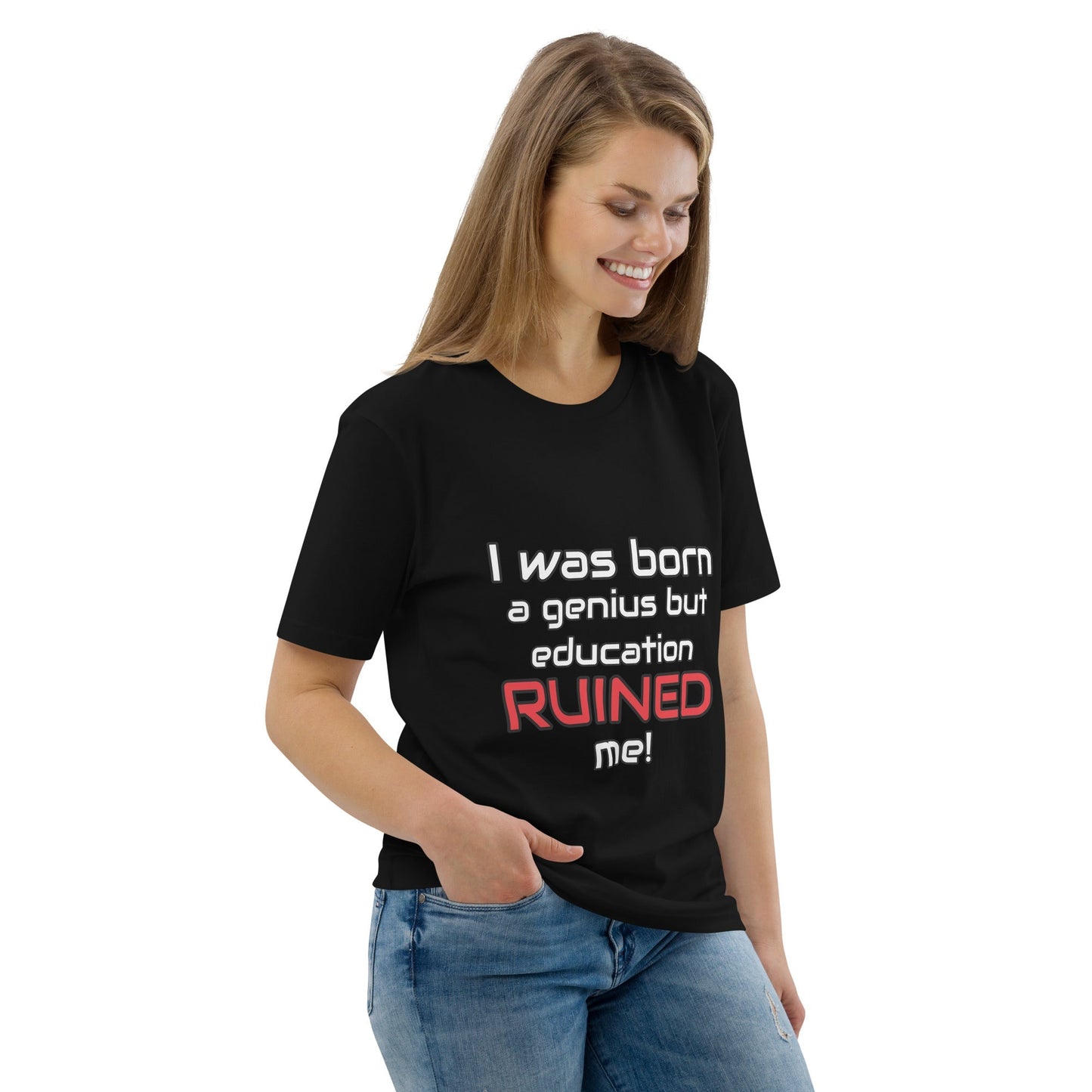 "I Was Born A Genius But Education Ruined Me" t-shirt female black front